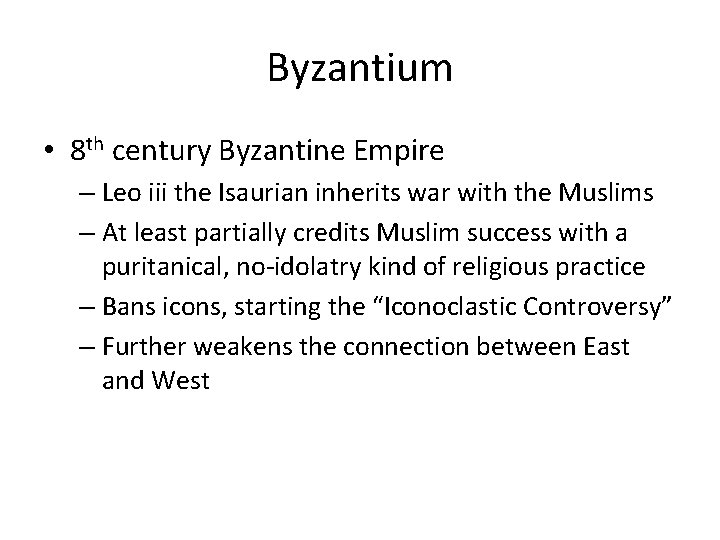 Byzantium • 8 th century Byzantine Empire – Leo iii the Isaurian inherits war