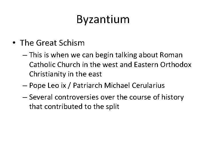 Byzantium • The Great Schism – This is when we can begin talking about