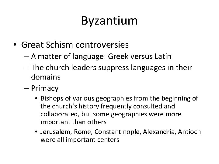 Byzantium • Great Schism controversies – A matter of language: Greek versus Latin –