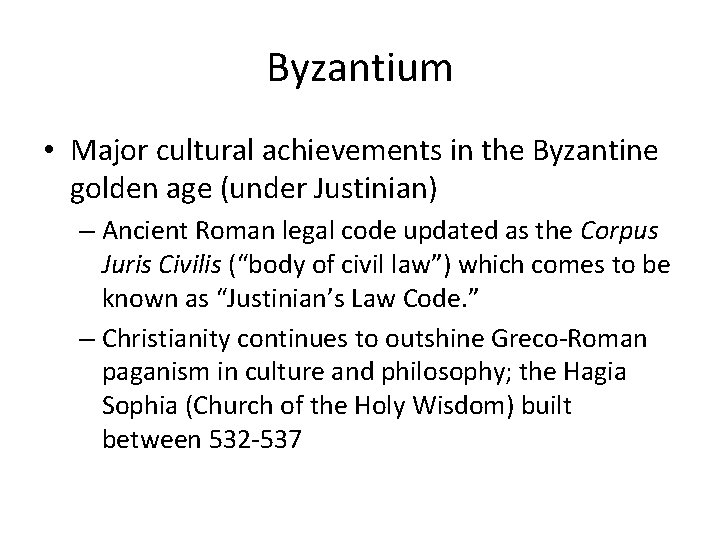 Byzantium • Major cultural achievements in the Byzantine golden age (under Justinian) – Ancient