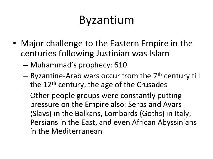 Byzantium • Major challenge to the Eastern Empire in the centuries following Justinian was