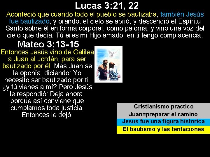 Lucas 3: 21, 22 Aconteció que cuando todo el pueblo se bautizaba, también Jesús