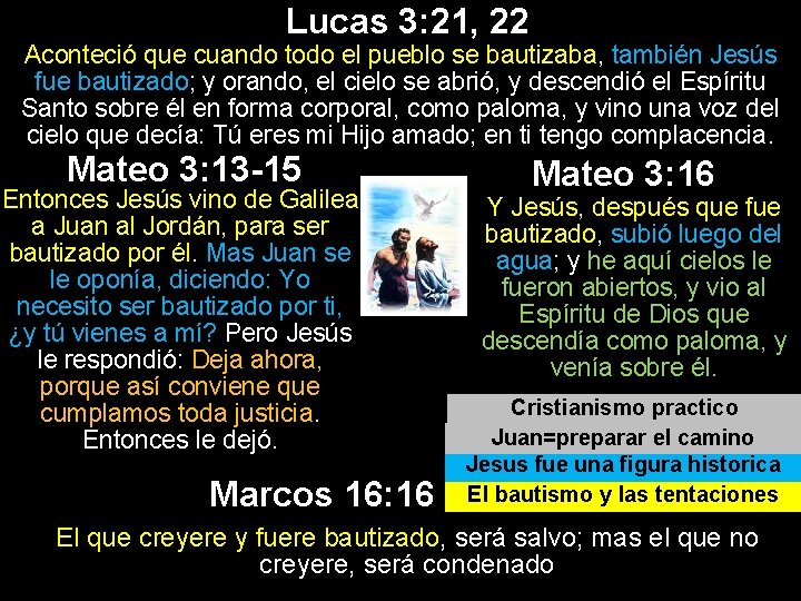 Lucas 3: 21, 22 Aconteció que cuando todo el pueblo se bautizaba, también Jesús