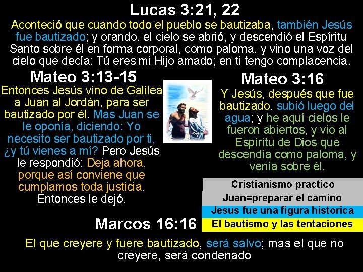 Lucas 3: 21, 22 Aconteció que cuando todo el pueblo se bautizaba, también Jesús