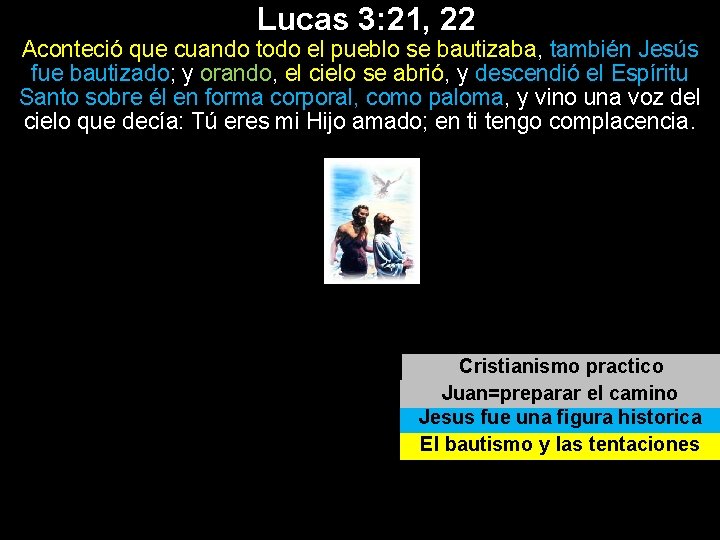 Lucas 3: 21, 22 Aconteció que cuando todo el pueblo se bautizaba, también Jesús