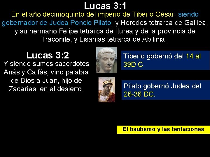 Lucas 3: 1 En el año decimoquinto del imperio de Tiberio César, siendo gobernador