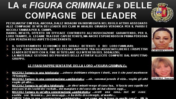 LA « FIGURA CRIMINALE » DELLE COMPAGNE DEI LEADER PECULIARITA’ EMERSA, ANCORA, DALLE INDAGINI
