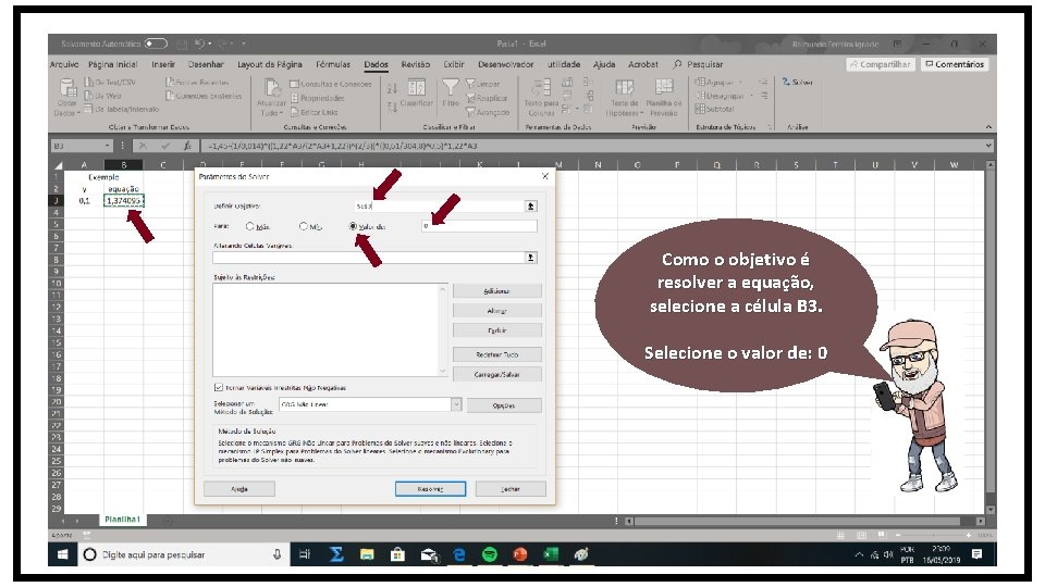 Como o objetivo é resolver a equação, selecione a célula B 3. Selecione o