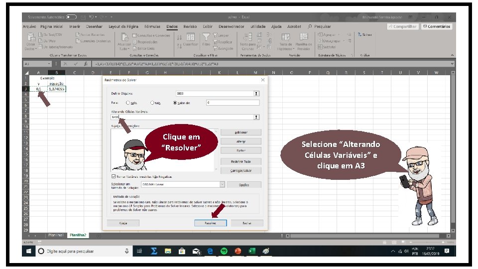 Clique em “Resolver” Selecione “Alterando Células Variáveis” e clique em A 3 