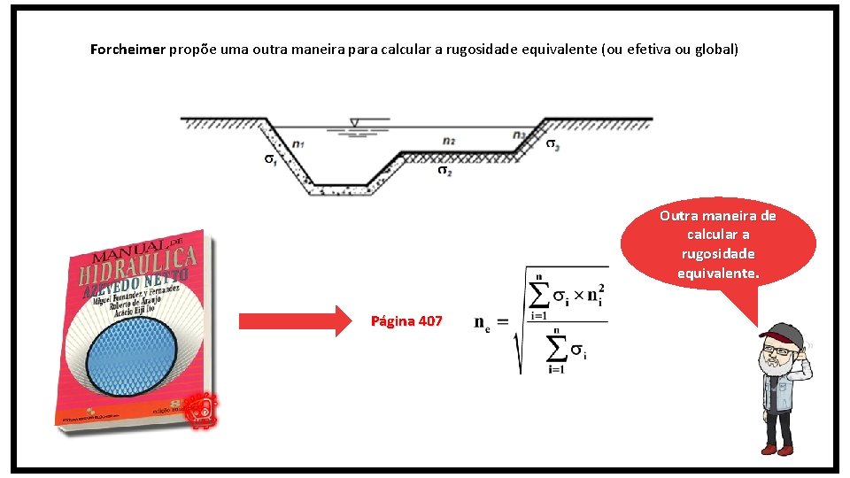 Forcheimer propõe uma outra maneira para calcular a rugosidade equivalente (ou efetiva ou global)