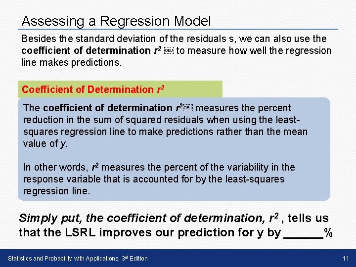 Assessing a Regression Model Besides the standard deviation of the residuals s, we can