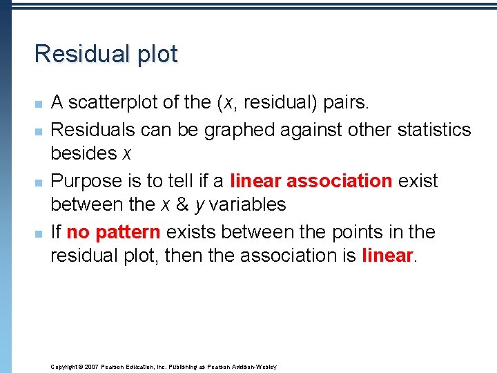 Residual plot n n A scatterplot of the (x, residual) pairs. Residuals can be