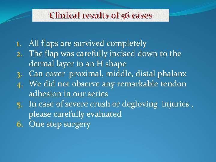 Clinical results of 56 cases 1. All flaps are survived completely 2. The flap