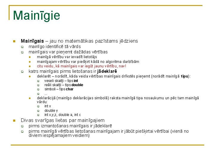 Mainīgie n Mainīgais – jau no matemātikas pazīstams jēdziens q q mainīgo identificē tā