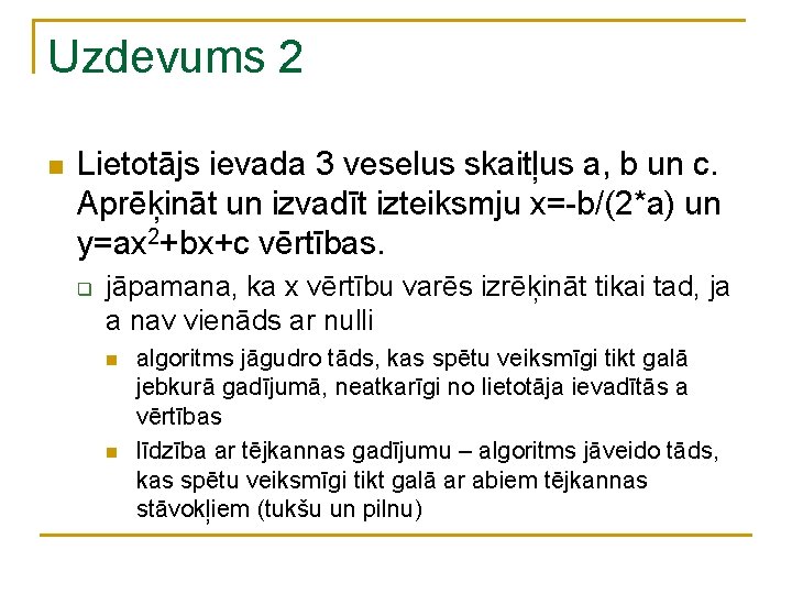 Uzdevums 2 n Lietotājs ievada 3 veselus skaitļus a, b un c. Aprēķināt un