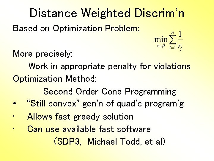 Distance Weighted Discrim’n Based on Optimization Problem: More precisely: Work in appropriate penalty for