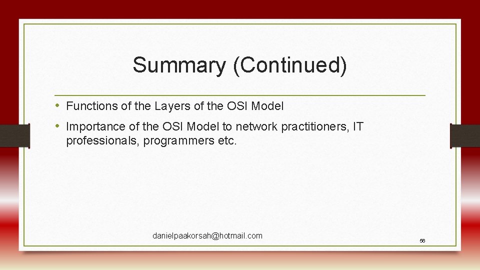 Summary (Continued) • Functions of the Layers of the OSI Model • Importance of