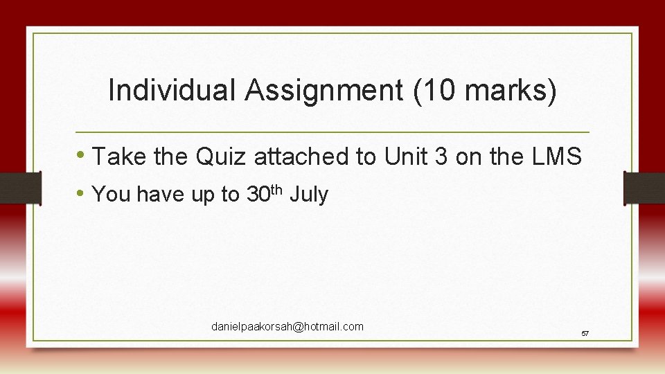 Individual Assignment (10 marks) • Take the Quiz attached to Unit 3 on the