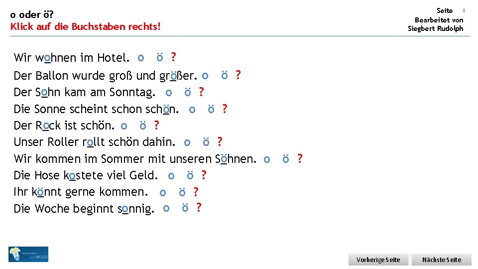 Seite 4 Bearbeitet von Siegbert Rudolph o oder ö? Klick auf die Buchstaben rechts!