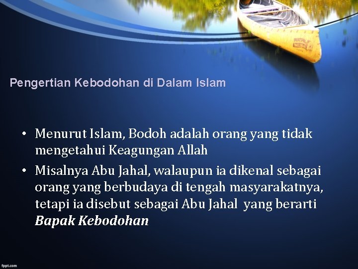 Pengertian Kebodohan di Dalam Islam • Menurut Islam, Bodoh adalah orang yang tidak mengetahui