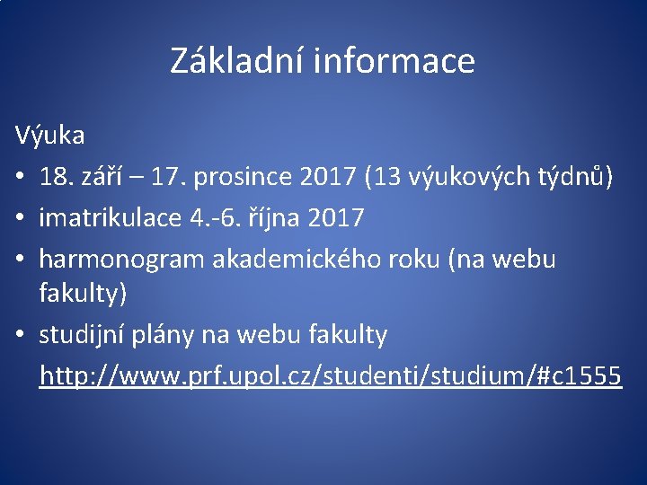 Základní informace Výuka • 18. září – 17. prosince 2017 (13 výukových týdnů) •