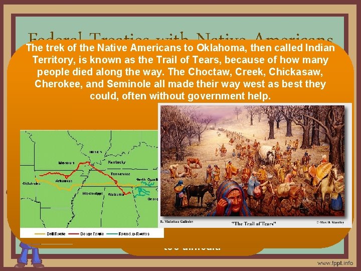 Federal Treaties with Native Americans The trek of the Native Americans to Oklahoma, then