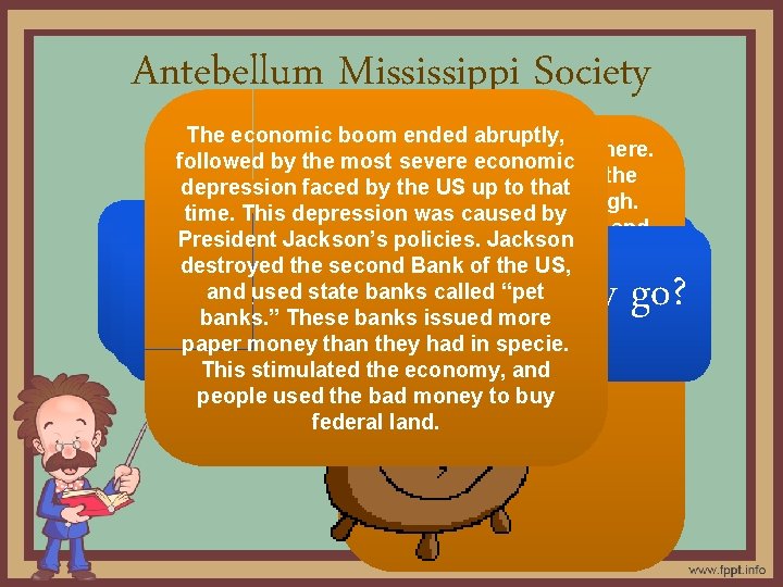 Antebellum Mississippi Society The economic boom ended abruptly, Prosperity was everywhere. followed by the