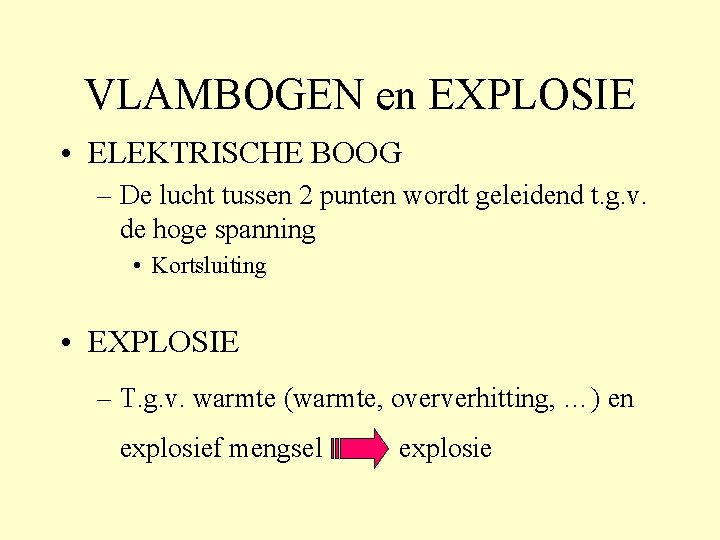 VLAMBOGEN en EXPLOSIE • ELEKTRISCHE BOOG – De lucht tussen 2 punten wordt geleidend