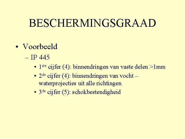 BESCHERMINGSGRAAD • Voorbeeld – IP 445 • 1 ste cijfer (4): binnendringen vaste delen