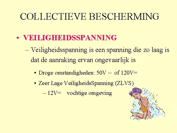 COLLECTIEVE BESCHERMING • VEILIGHEIDSSPANNING – Veiligheidsspanning is een spanning die zo laag is dat