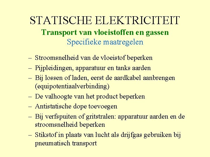 STATISCHE ELEKTRICITEIT Transport van vloeistoffen en gassen Specifieke maatregelen – Stroomsnelheid van de vloeistof