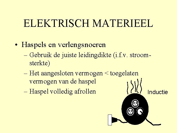 ELEKTRISCH MATERIEEL • Haspels en verlengsnoeren – Gebruik de juiste leidingdikte (i. f. v.