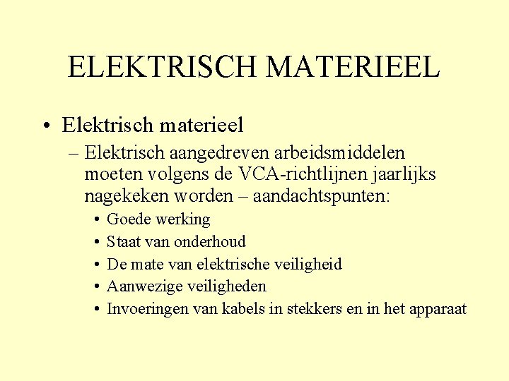 ELEKTRISCH MATERIEEL • Elektrisch materieel – Elektrisch aangedreven arbeidsmiddelen moeten volgens de VCA-richtlijnen jaarlijks