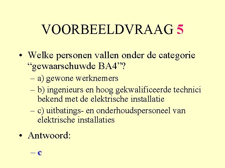 VOORBEELDVRAAG 5 • Welke personen vallen onder de categorie “gewaarschuwde BA 4”? – a)