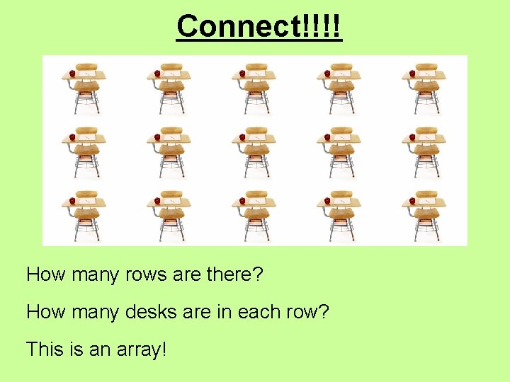 Connect!!!! How many rows are there? How many desks are in each row? This