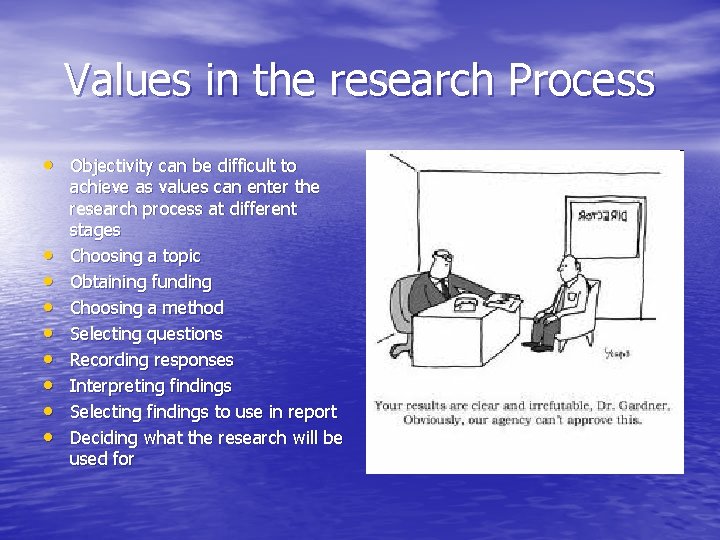 Values in the research Process • Objectivity can be difficult to • • achieve
