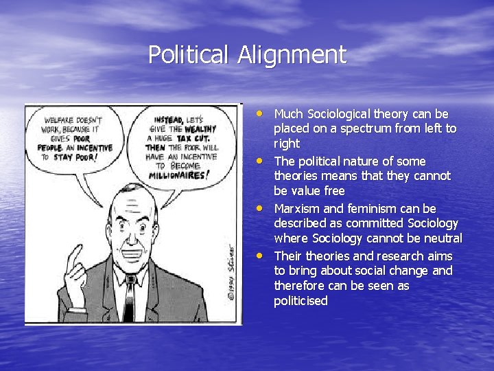 Political Alignment • Much Sociological theory can be • • • placed on a
