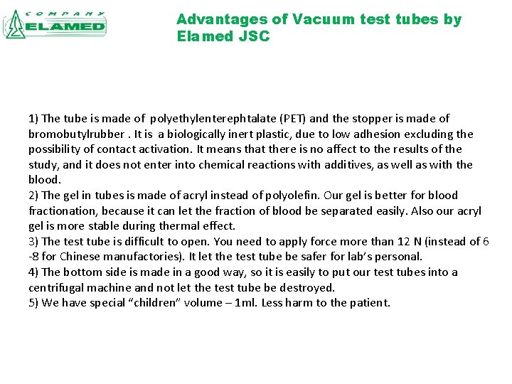 Advantages of Vacuum test tubes by Elamed JSC 1) The tube is made of