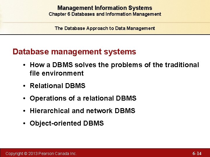 Management Information Systems Chapter 6 Databases and Information Management The Database Approach to Data