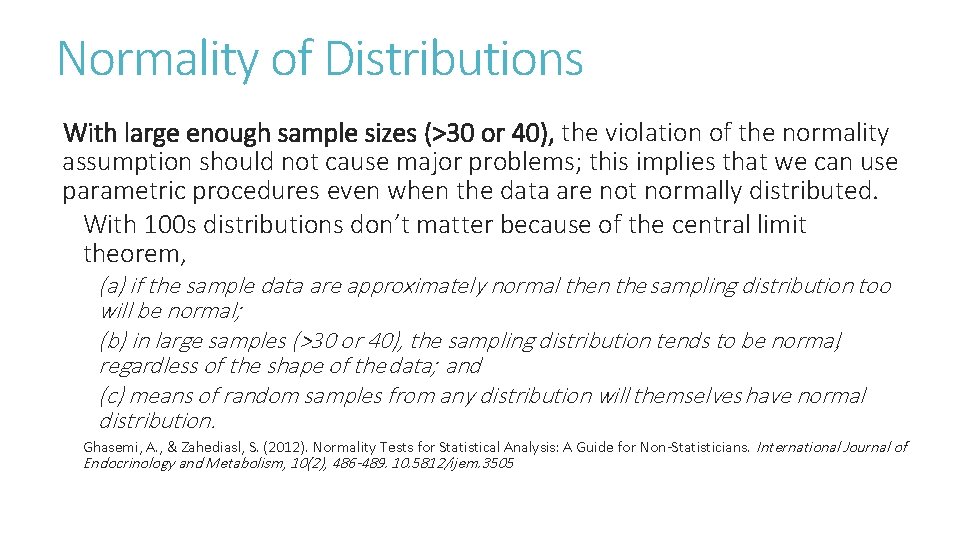 Normality of Distributions With large enough sample sizes (>30 or 40), the violation of