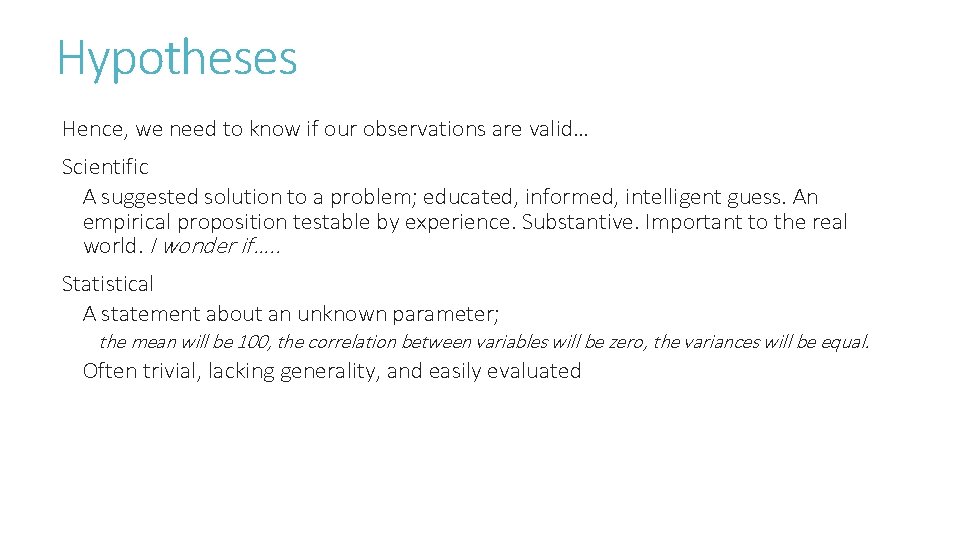 Hypotheses Hence, we need to know if our observations are valid… Scientific A suggested