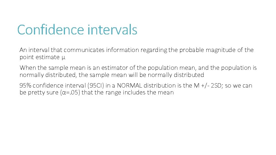 Confidence intervals An interval that communicates information regarding the probable magnitude of the point