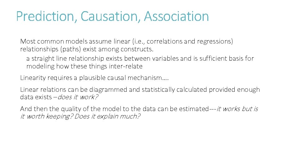 Prediction, Causation, Association Most common models assume linear (i. e. , correlations and regressions)