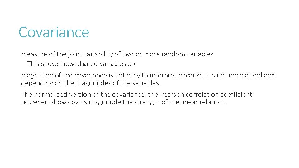 Covariance measure of the joint variability of two or more random variables This shows