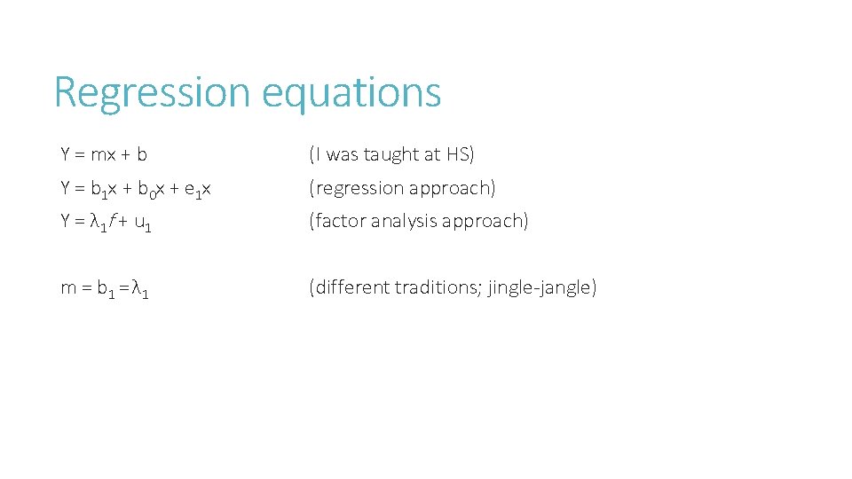 Regression equations Y = mx + b (I was taught at HS) Y =