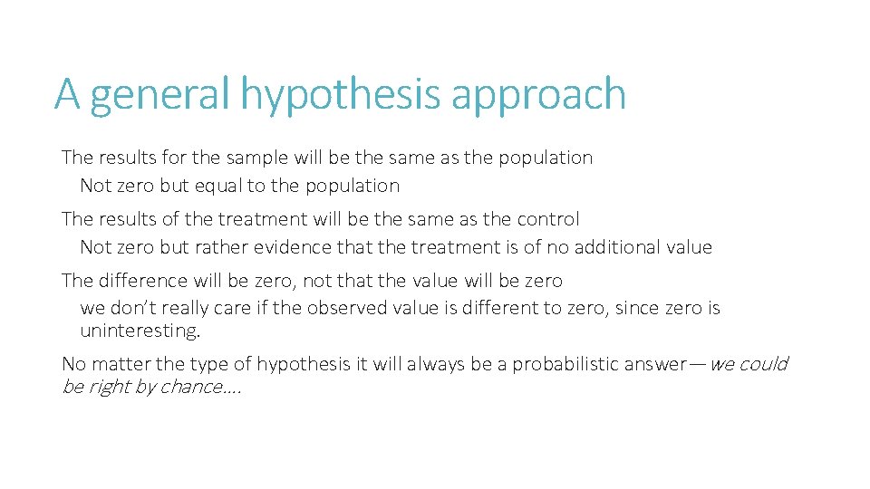 A general hypothesis approach The results for the sample will be the same as