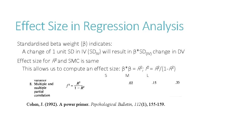 Effect Size in Regression Analysis Standardised beta weight (β) indicates: A change of 1