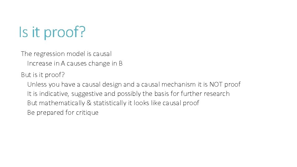 Is it proof? The regression model is causal Increase in A causes change in