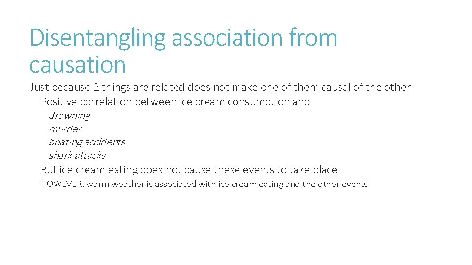 Disentangling association from causation Just because 2 things are related does not make one
