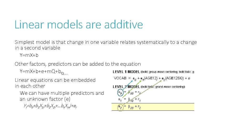 Linear models are additive Simplest model is that change in one variable relates systematically